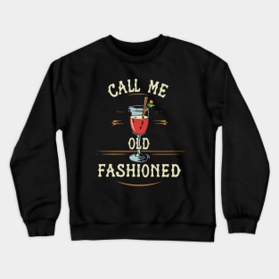 Call Me Old Fashioned, Vintage Coctail. Crewneck Sweatshirt